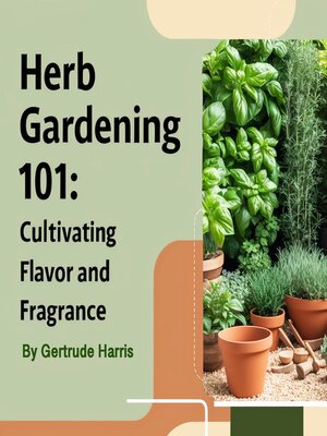 cover image of Herb Gardening 101